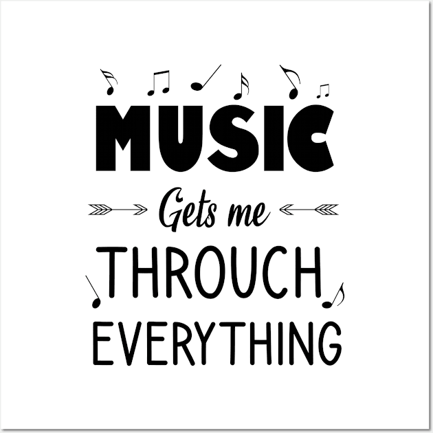 Music gets me throuch everything Wall Art by cypryanus